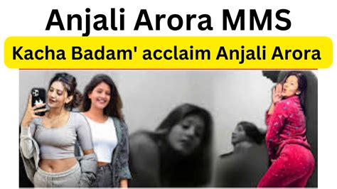 anjali arora porn video|Kacha Badam Fame Anjali Arora Fucks Hard. Mms Leaked.